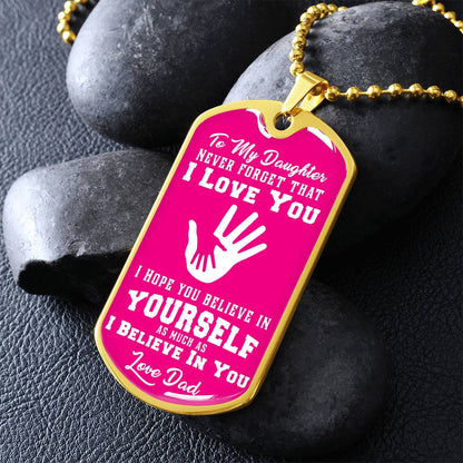 To My Daughter - Never Forget That I Love You - Hands - Dog Tag Necklace