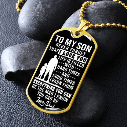 To My Son - Life Is Filled With Hard Times - Dog Tag