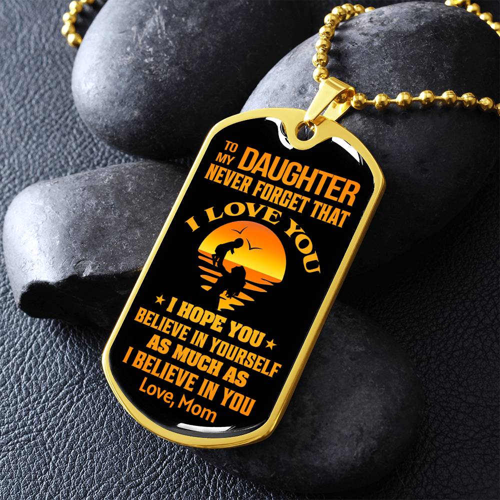 To My Daughter - Never Forget That I Love You - Dog Tag Necklace