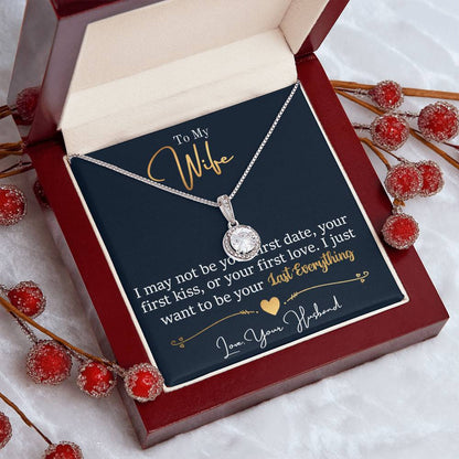 To My Daughter - I Just Want To Be Your Last Everything- Eternal Hope Necklace - Message Box