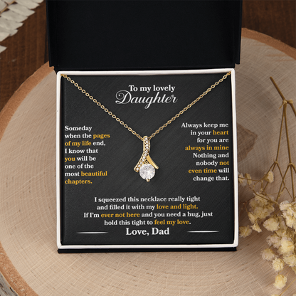 To My Lovely Daughter  - Someday  -  Love  Dad  - Alluring Beauty Necklace - PRICE INCLUDES  FREE SHIPPING