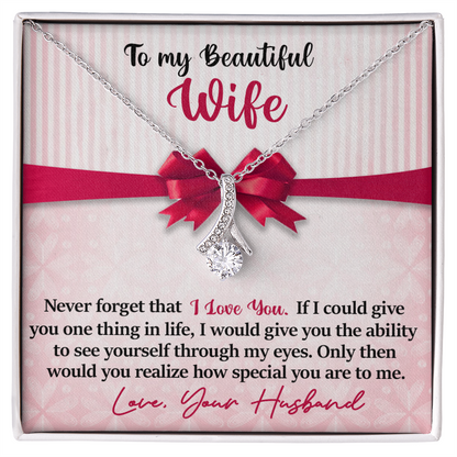 To My Beautiful Wife - Never Forget - I Love You -  Alluring Beauty Necklace - INCLUDES FREE SHIPPING