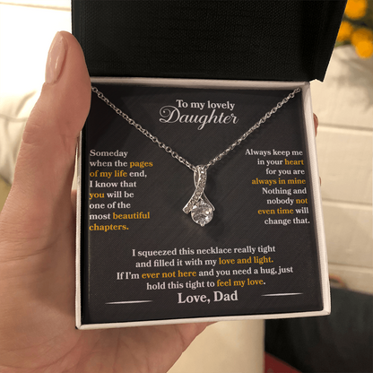 To My Lovely Daughter  - Someday  -  Love  Dad  - Alluring Beauty Necklace - PRICE INCLUDES  FREE SHIPPING