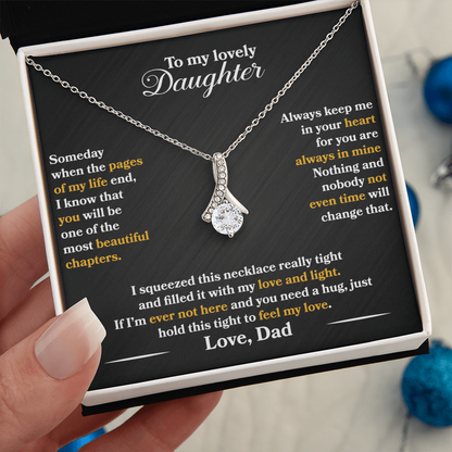 To My Lovely Daughter  - Someday  -  Love  Dad  - Alluring Beauty Necklace - PRICE INCLUDES  FREE SHIPPING