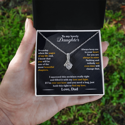 To My Lovely Daughter  - Someday  -  Love  Dad  - Alluring Beauty Necklace - PRICE INCLUDES  FREE SHIPPING
