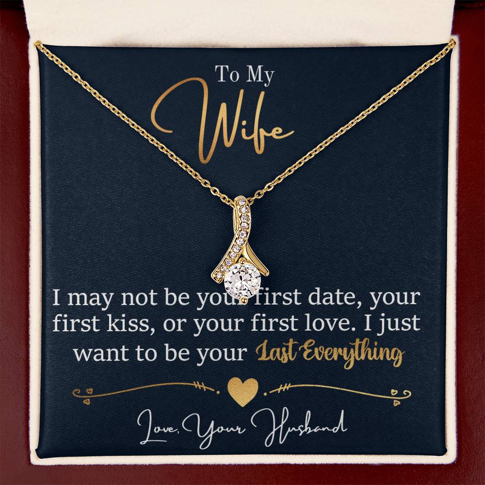 To My Wife - I Just Want To Be Your Last Everything - Alluring Beauty Necklace