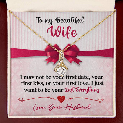 To My Beautiful Wife - I Just Want To Be Your Last Everything - Pink Bow -  Alluring Beauty Necklace