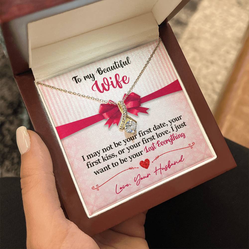 To My Beautiful Wife - I Just Want To Be Your Last Everything - Pink Bow -  Alluring Beauty Necklace