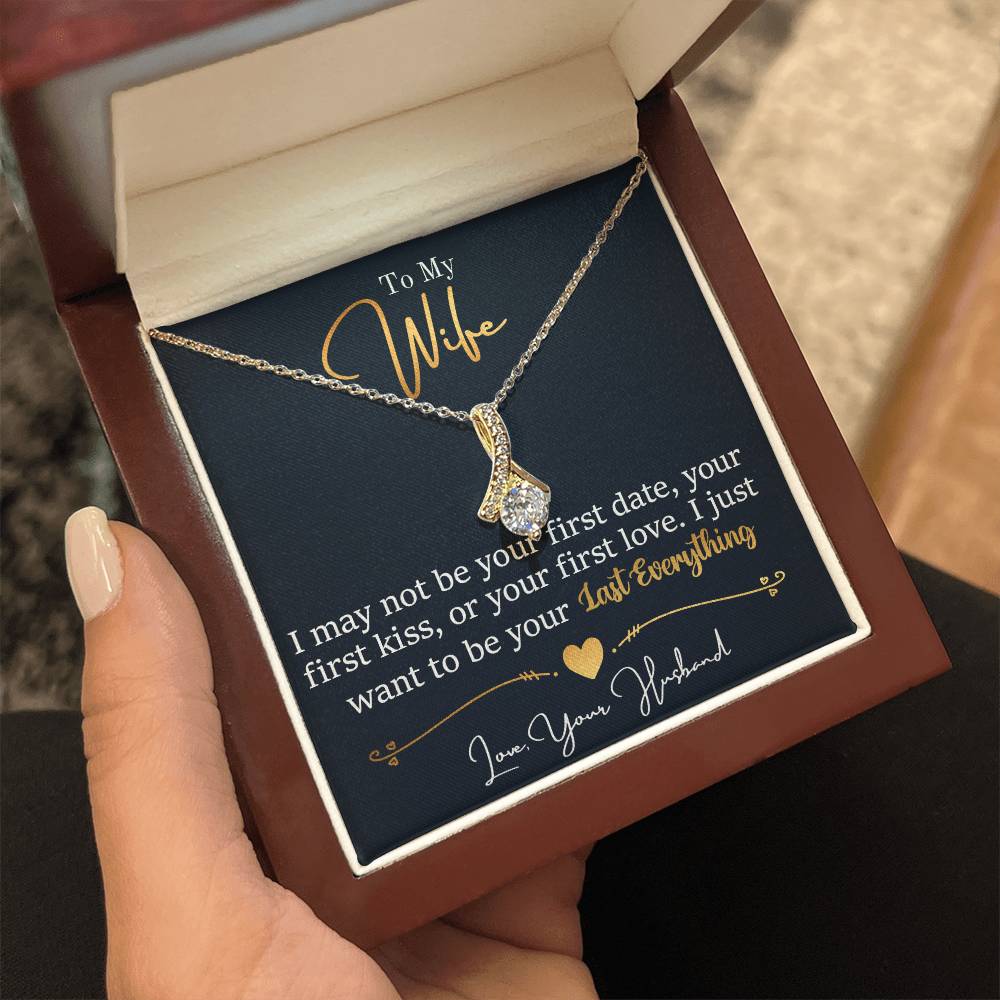 To My Wife - I Just Want To Be Your Last Everything - Alluring Beauty Necklace