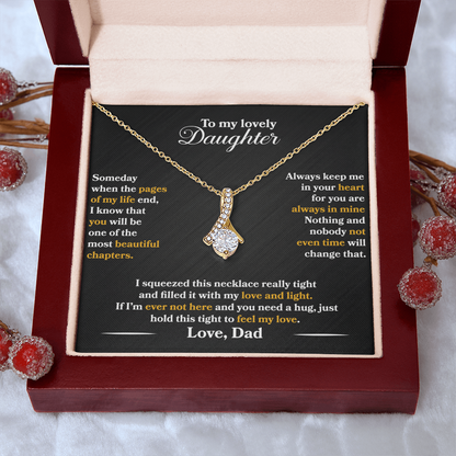 To My Lovely Daughter  - Someday  -  Love  Dad  - Alluring Beauty Necklace - PRICE INCLUDES  FREE SHIPPING