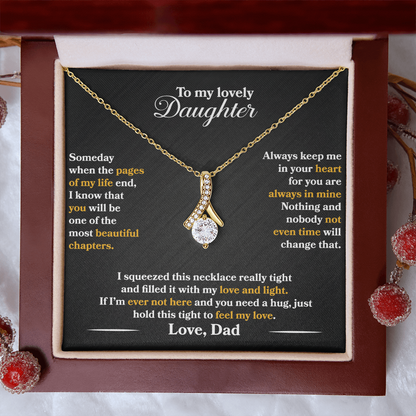 To My Lovely Daughter  - Someday  -  Love  Dad  - Alluring Beauty Necklace - PRICE INCLUDES  FREE SHIPPING