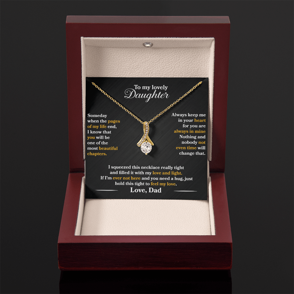 To My Lovely Daughter  - Someday  -  Love  Dad  - Alluring Beauty Necklace - PRICE INCLUDES  FREE SHIPPING