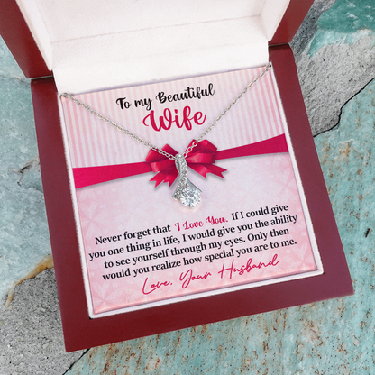 To My Beautiful Wife - Never Forget - I Love You -  Alluring Beauty Necklace - INCLUDES FREE SHIPPING