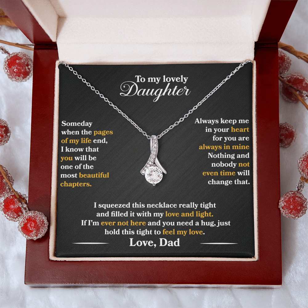 To My Lovely Daughter  - Someday  -  Love  Dad  - Alluring Beauty Necklace - PRICE INCLUDES  FREE SHIPPING