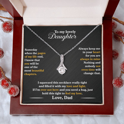 To My Lovely Daughter  - Someday  -  Love  Dad  - Alluring Beauty Necklace - PRICE INCLUDES  FREE SHIPPING
