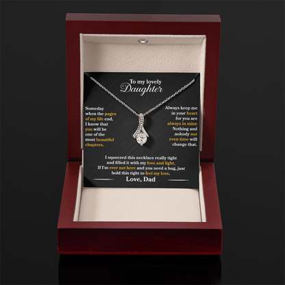 To My Lovely Daughter  - Someday  -  Love  Dad  - Alluring Beauty Necklace - PRICE INCLUDES  FREE SHIPPING