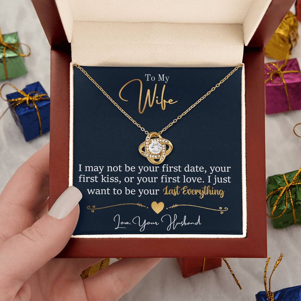 To My Wife - I Just Want To Be Your Last Everything - Love Knot Necklace - Message Box
