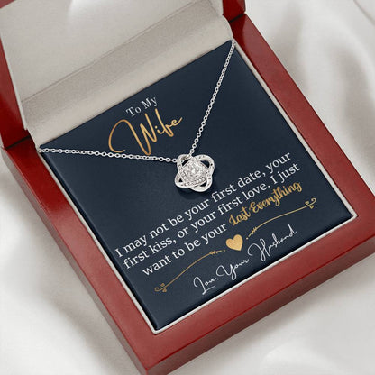To My Wife - I Just Want To Be Your Last Everything - Love Knot Necklace - Message Box