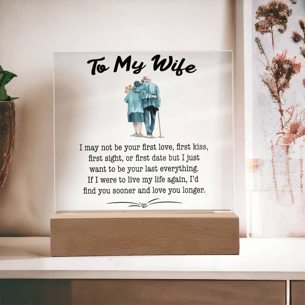 To My Wife - Last Everything - Square Acrylic Plaque - PRICE INCLUDES FREE SHIPPING