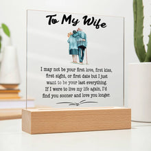 Load image into Gallery viewer, To My Wife - Last Everything - Square Acrylic Plaque - PRICE INCLUDES FREE SHIPPING