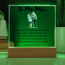 Load image into Gallery viewer, To My Wife - Last Everything - Square Acrylic Plaque - PRICE INCLUDES FREE SHIPPING