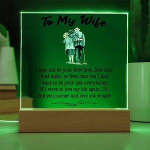 To My Wife - Last Everything - Square Acrylic Plaque - PRICE INCLUDES FREE SHIPPING