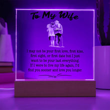 Load image into Gallery viewer, To My Wife - Last Everything - Square Acrylic Plaque - PRICE INCLUDES FREE SHIPPING