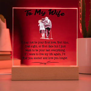 To My Wife - Last Everything - Square Acrylic Plaque - PRICE INCLUDES FREE SHIPPING