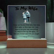 Load image into Gallery viewer, To My Wife - Last Everything - Square Acrylic Plaque - PRICE INCLUDES FREE SHIPPING