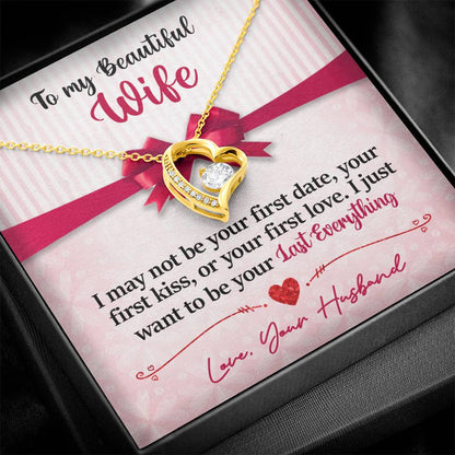 To My Beautiful Wife - I Just Want To Be Your Last Everything - Forever Love Necklace - Message Box