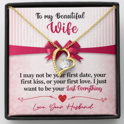 To My Beautiful Wife - I Just Want To Be Your Last Everything - Forever Love Necklace - Message Box