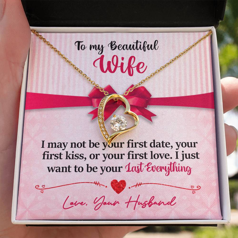 To My Beautiful Wife - I Just Want To Be Your Last Everything - Forever Love Necklace - Message Box