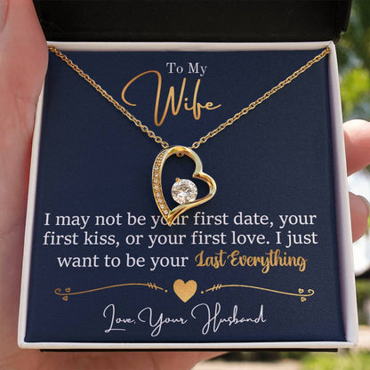 To My Wife - I Just Want To Be Your Last Everything - Forever Love Necklace - Message Box
