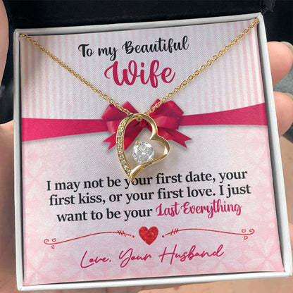 To My Beautiful Wife - I Just Want To Be Your Last Everything - Forever Love Necklace - Message Box