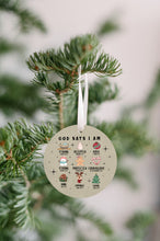 Load image into Gallery viewer, God Says I Am Christmas Ornament
