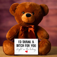 Load image into Gallery viewer, I&#39;d Shank A Bitch For You Teddy Bear With Postcard - PRICE INCLUDES FREE SHIPPING!!