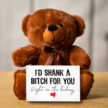 Load image into Gallery viewer, I&#39;d Shank A Bitch For You Teddy Bear With Postcard - PRICE INCLUDES FREE SHIPPING!!