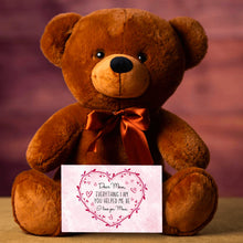 Load image into Gallery viewer, Mom Everything You Made Me Teddy Bear With Postcard - PRICE INCLUDES FREE SHIPPING!!