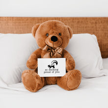 Load image into Gallery viewer, So Stinkin Proud Of You Teddy Bear with Message Card -PRICE INCLUDES FREE SHIPPING