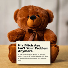 Load image into Gallery viewer, He Isn&#39;t Your Problem Anymore Teddy Bear with Message Card - PRICE INCLUDES FREE SHIPPING