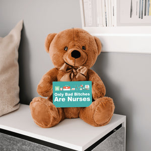 Only Bad Bitches Are Nurses Teddy Bear with Message Card - PRICE INCLUDES FREE SHIPPING