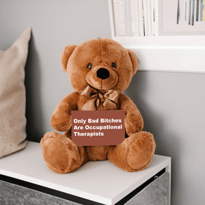 Only Bad Bitches Are Occupational Therapists Teddy Bear with Message Card - PRICE INCLUDES FREE SHIPPING