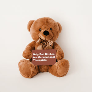 Only Bad Bitches Are Occupational Therapists Teddy Bear with Message Card - PRICE INCLUDES FREE SHIPPING