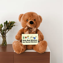 Load image into Gallery viewer, Only Bad Bitches Are Social Workers Teddy Bear with Message Card - PRICE INCLUDES FREE SHIPPING