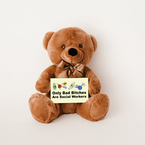 Only Bad Bitches Are Social Workers Teddy Bear with Message Card - PRICE INCLUDES FREE SHIPPING