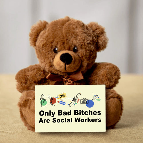 Only Bad Bitches Are Social Workers Teddy Bear with Message Card - PRICE INCLUDES FREE SHIPPING