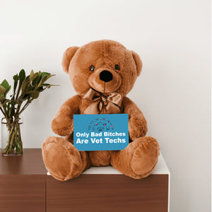 Only Bad Bitches Are Vet Techs Teddy Bear with Message Card - PRICE INCLUDES FREE SHIPPING