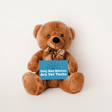 Load image into Gallery viewer, Only Bad Bitches Are Vet Techs Teddy Bear with Message Card - PRICE INCLUDES FREE SHIPPING