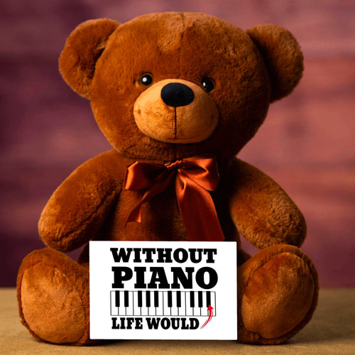 Without Piano Teddy Bear with Message Card, PRICE INCLUDES FREE SHIPPING, Stuffed Animal