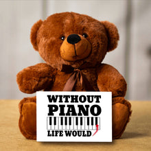 Load image into Gallery viewer, Without Piano Teddy Bear with Message Card, PRICE INCLUDES FREE SHIPPING, Stuffed Animal